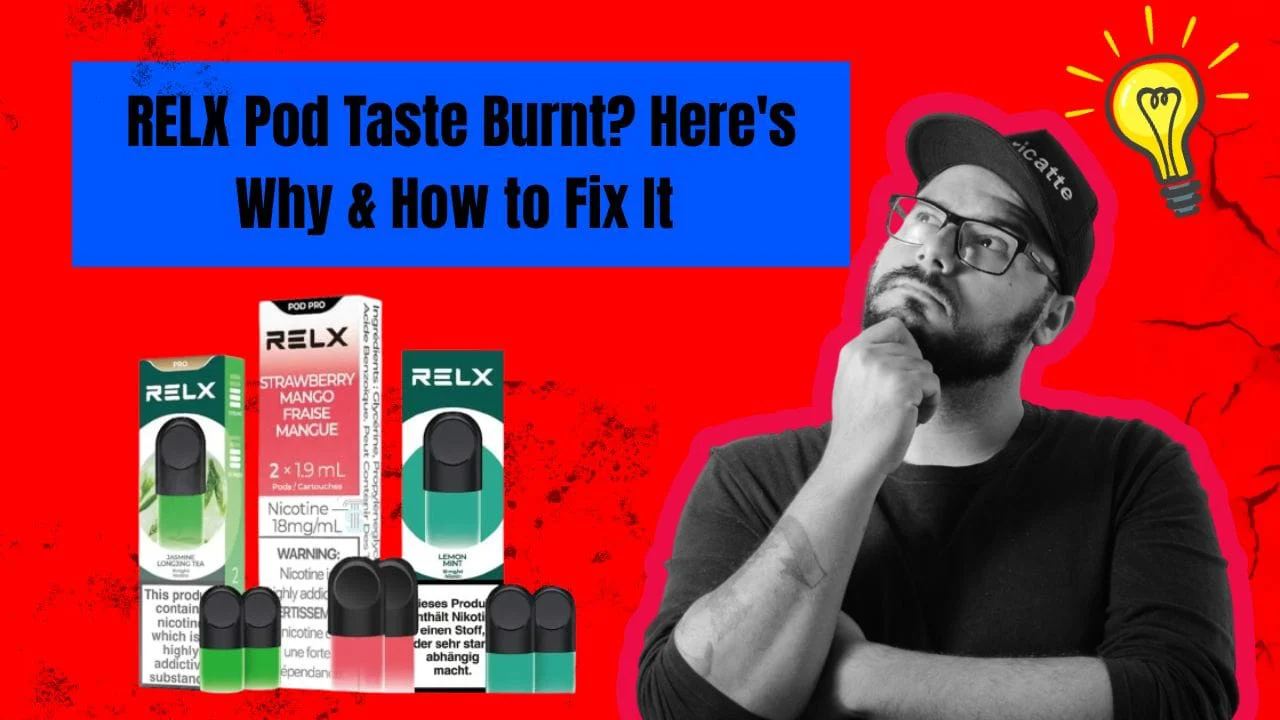 Why Does Your RELX Pod Taste Burnt? Causes & Fixes